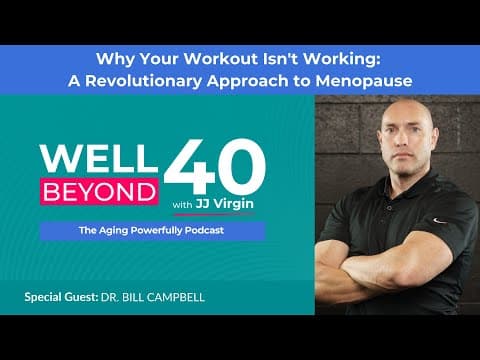 Why Your Workout Isn't Working - A Revolutionary Approach to Menopause with Dr. Bill Campbell