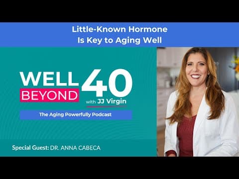 Little-Known Hormone Is Key to Aging Well with Dr. Anna Cabeca