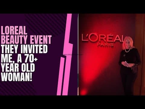 Loreal Beauty Event in Zurich- They Invited ME, a 70+ Year Old Woman!