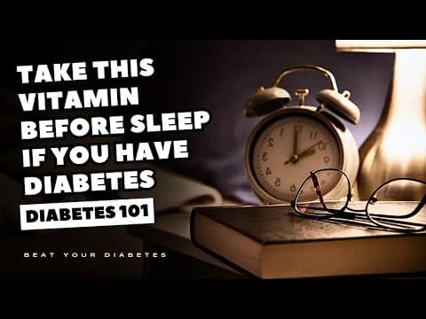Take This Vitamin Before Sleep If You Have Diabetes