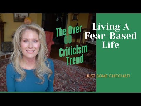 A Fear Based Life & The "Over 60 Don't Do This" Trend