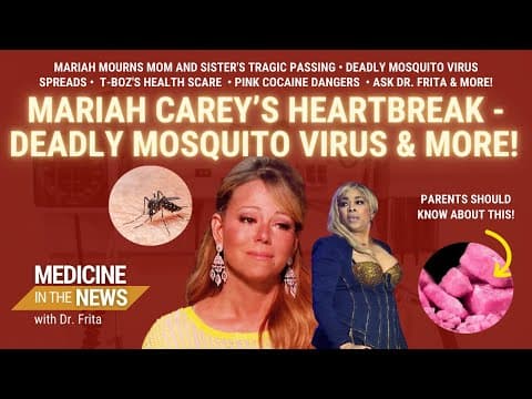 Mariah Carey’s Tragic Loss | Deadly EEE - West Nile Virus | T-Boz's Health Scare | Dr. Frita Live