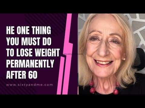 The One Thing You Must Do to Lose Weight Permanently After 60