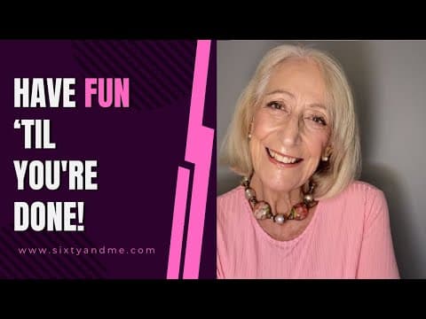 Have Fun Til You're Done!